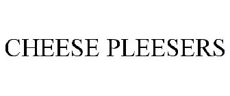 CHEESE PLEESERS