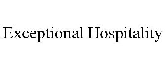 EXCEPTIONAL HOSPITALITY