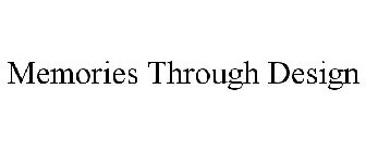MEMORIES THROUGH DESIGN