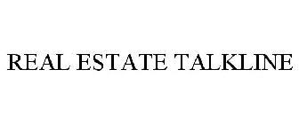 REAL ESTATE TALKLINE
