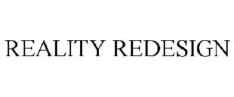 REALITY REDESIGNED
