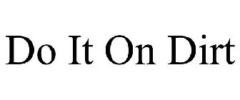 DO IT ON DIRT