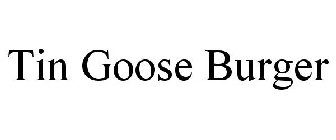 TIN GOOSE BURGER
