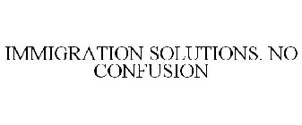 IMMIGRATION SOLUTIONS. NO CONFUSION