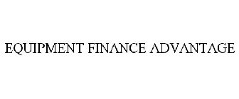 EQUIPMENT FINANCE ADVANTAGE