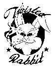 TWISTED RABBIT