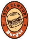 19TH CENTURY BURGER