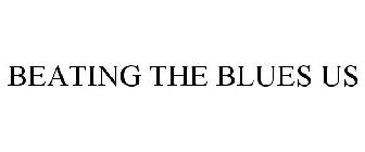 BEATING THE BLUES US