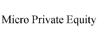 MICRO PRIVATE EQUITY