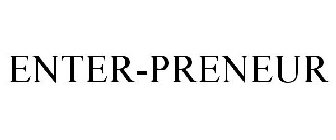 ENTER-PRENEUR