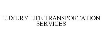 LUXURY LIFE TRANSPORTATION SERVICES