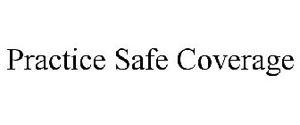 PRACTICE SAFE COVERAGE