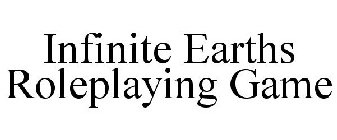 INFINITE EARTHS ROLEPLAYING GAME