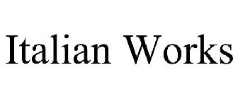 ITALIAN WORKS