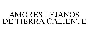 AMORES LEJANOS DE TIERRA CALIENTE