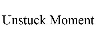 UNSTUCK MOMENT
