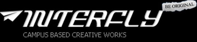 INTERFLY BE ORIGINAL CAMPUS BASED CREATIVE WORKS