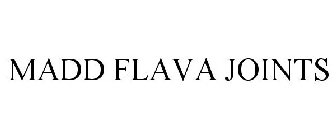 MADD FLAVA JOINTS