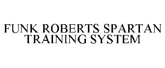 FUNK ROBERTS SPARTAN TRAINING SYSTEM