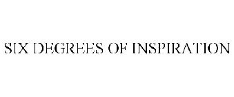 SIX DEGREES OF INSPIRATION