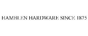 HAMBLEN HARDWARE SINCE 1875