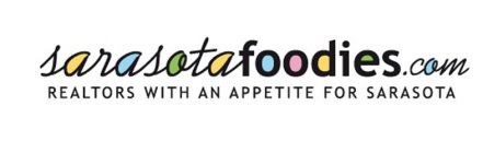 SARASOTAFOODIES.COM REALTORS WITH AN APPETITE FOR SARASOTA