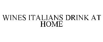 WINES ITALIANS DRINK AT HOME