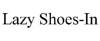 LAZY SHOES-IN
