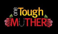 ONE TOUGH MUTHER