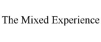 THE MIXED EXPERIENCE