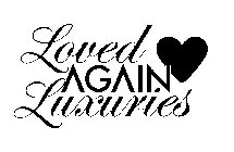 LOVED AGAIN LUXURIES