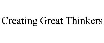 CREATING GREAT THINKERS