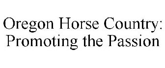 OREGON HORSE COUNTRY: PROMOTING THE PASSION