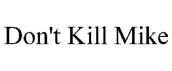 DON'T KILL MIKE