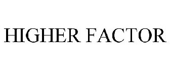 HIGHER FACTOR