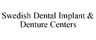 SWEDISH DENTAL IMPLANT & DENTURE CENTERS