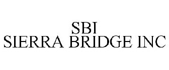 SBI SIERRA BRIDGE INC