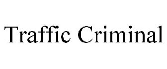TRAFFIC CRIMINAL