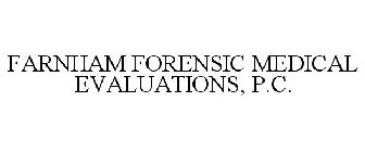 FARNHAM FORENSIC MEDICAL EVALUATIONS, P.C.