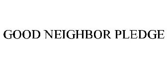 GOOD NEIGHBOR PLEDGE