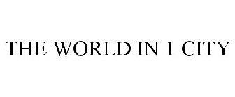 THE WORLD IN 1 CITY