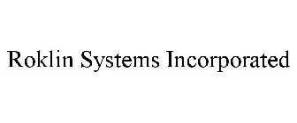 ROKLIN SYSTEMS INCORPORATED