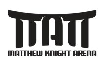 MATT MATTHEW KNIGHT ARENA