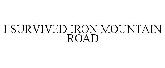 I SURVIVED IRON MOUNTAIN ROAD