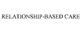 RELATIONSHIP-BASED CARE