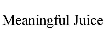 MEANINGFUL JUICE