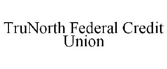 TRUNORTH FEDERAL CREDIT UNION