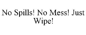 NO SPILLS! NO MESS! JUST WIPE!