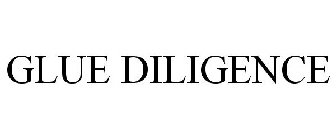GLUE DILIGENCE