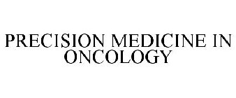 PRECISION MEDICINE IN ONCOLOGY